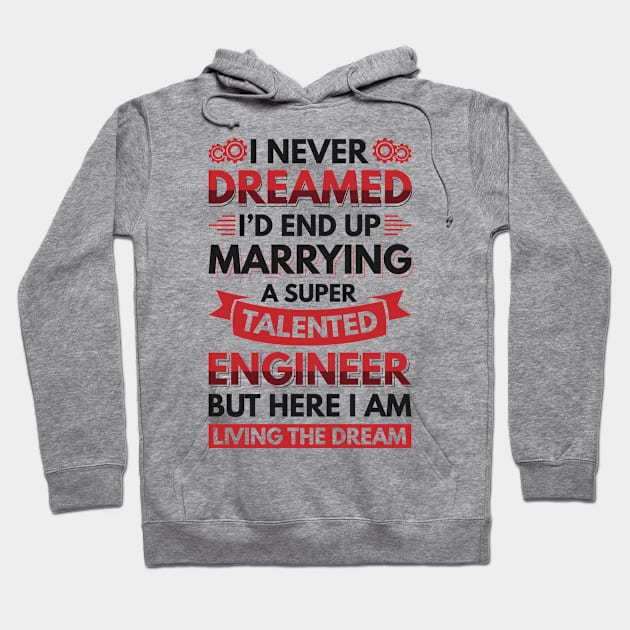 Marrying a super talented engineer Hoodie by Arish Van Designs